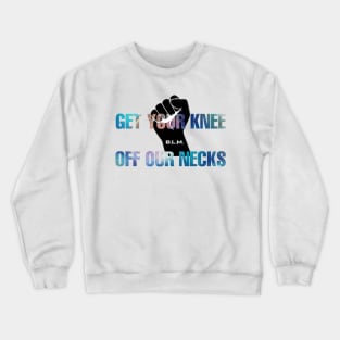 Get Your Knee Off Our Neck Crewneck Sweatshirt